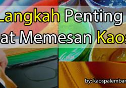 5 Langkah penting saat memesan kaos | By kaospalembang.com